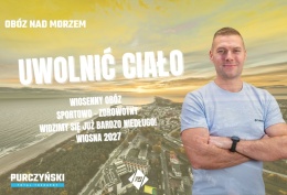 UWOLNIĆ CIAŁO - WIOSENNY OBÓZ SPORTOWO ZDROWOTNY. WŁADYSŁAWOWO 16-22.05.2027