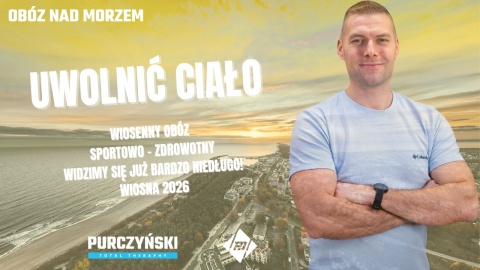 UWOLNIĆ CIAŁO – WIOSENNY OBÓZ SPORTOWO ZDROWOTNY. WŁADYSŁAWOWO 17-23.05.2026